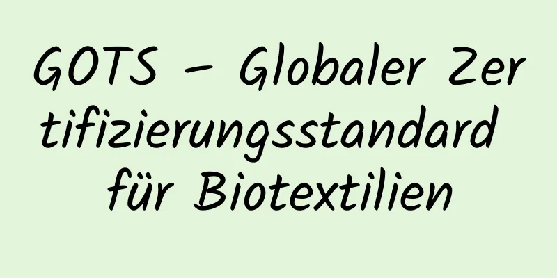 GOTS – Globaler Zertifizierungsstandard für Biotextilien