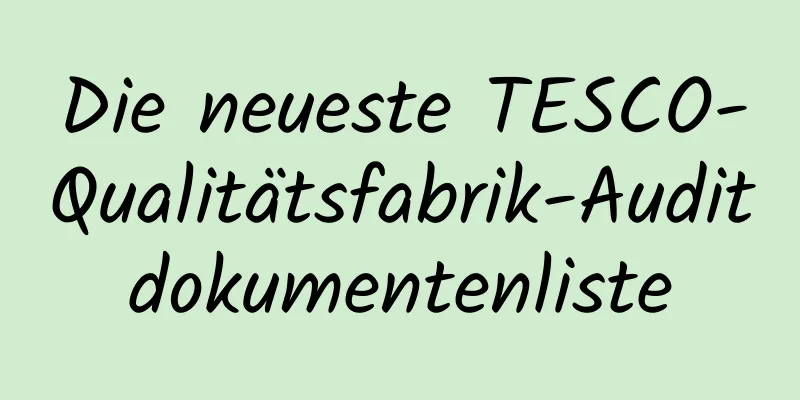 Die neueste TESCO-Qualitätsfabrik-Auditdokumentenliste