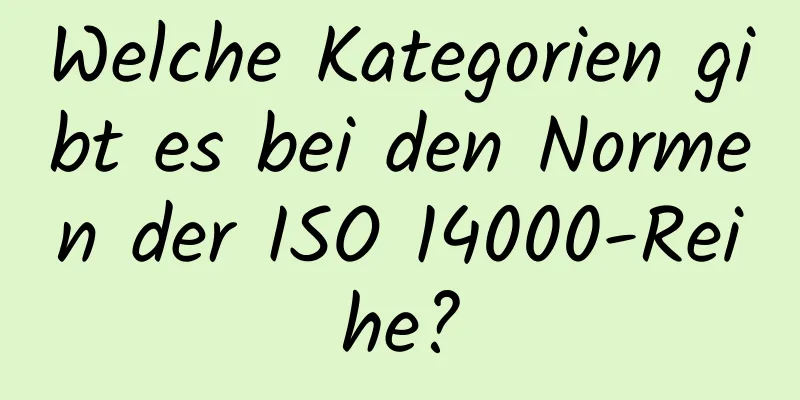 Welche Kategorien gibt es bei den Normen der ISO 14000-Reihe?