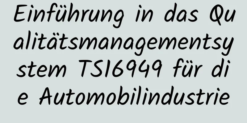 Einführung in das Qualitätsmanagementsystem TS16949 für die Automobilindustrie