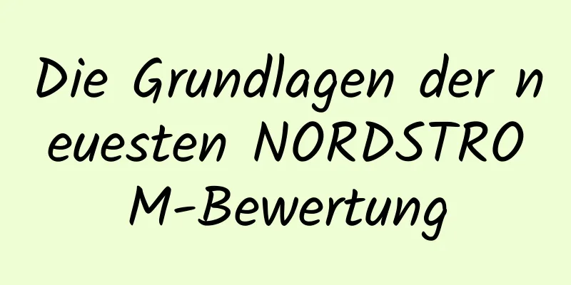 Die Grundlagen der neuesten NORDSTROM-Bewertung