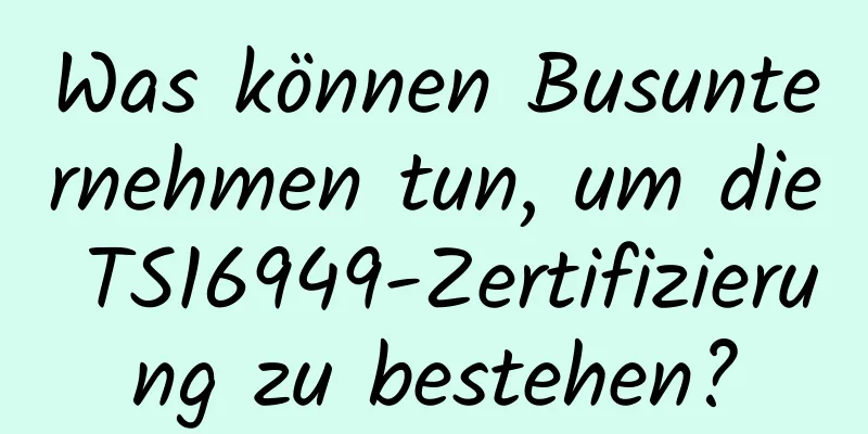 Was können Busunternehmen tun, um die TS16949-Zertifizierung zu bestehen?