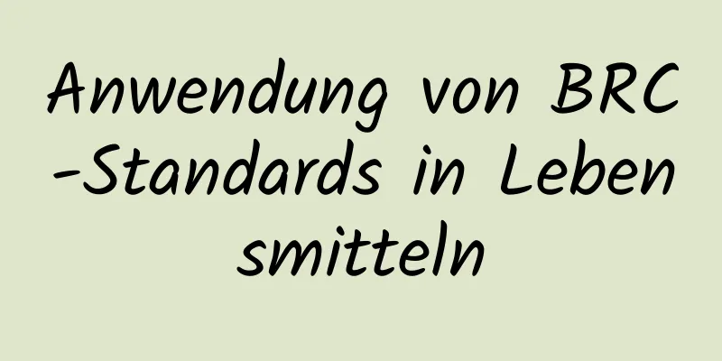 Anwendung von BRC-Standards in Lebensmitteln