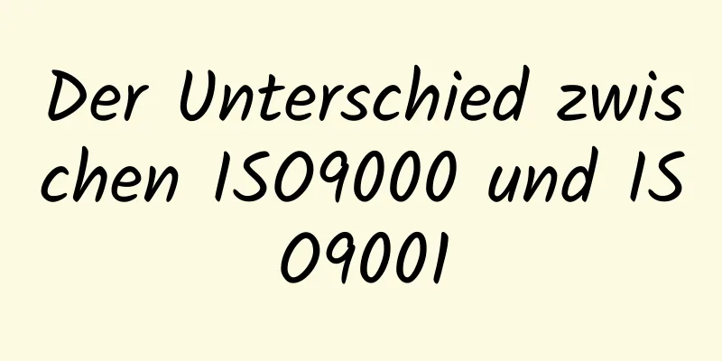 Der Unterschied zwischen ISO9000 und ISO9001