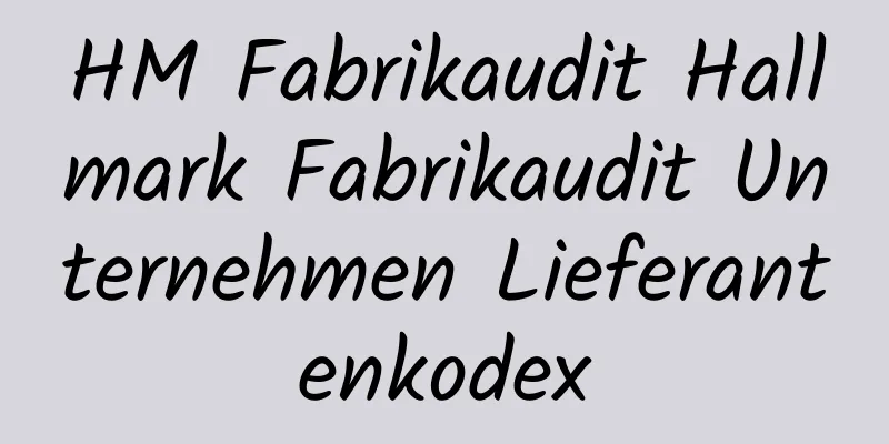 HM Fabrikaudit Hallmark Fabrikaudit Unternehmen Lieferantenkodex