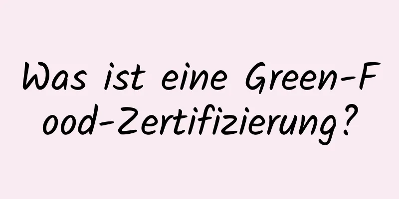 Was ist eine Green-Food-Zertifizierung?