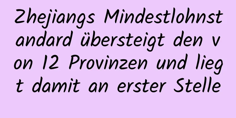 Zhejiangs Mindestlohnstandard übersteigt den von 12 Provinzen und liegt damit an erster Stelle