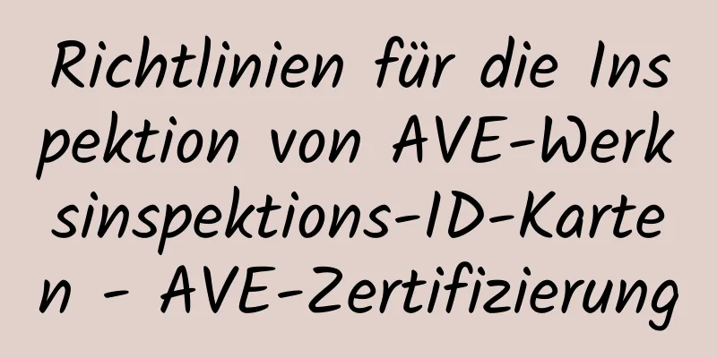 Richtlinien für die Inspektion von AVE-Werksinspektions-ID-Karten - AVE-Zertifizierung