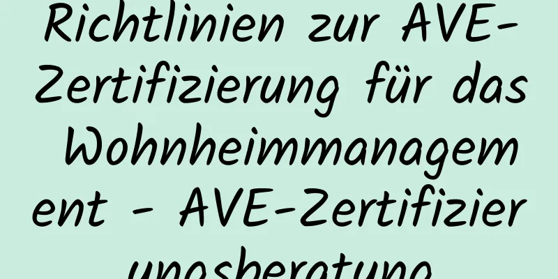 Richtlinien zur AVE-Zertifizierung für das Wohnheimmanagement - AVE-Zertifizierungsberatung