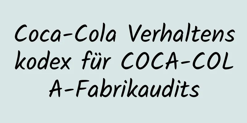 Coca-Cola Verhaltenskodex für COCA-COLA-Fabrikaudits