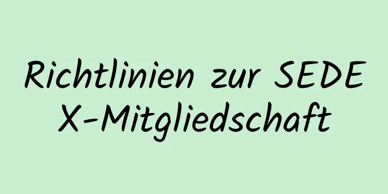 Richtlinien zur SEDEX-Mitgliedschaft