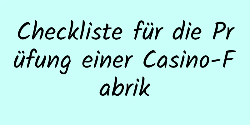 Checkliste für die Prüfung einer Casino-Fabrik