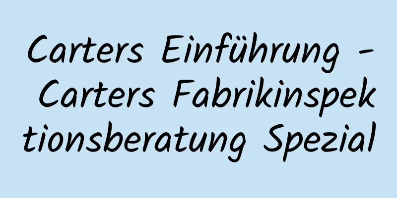 Carters Einführung - Carters Fabrikinspektionsberatung Spezial