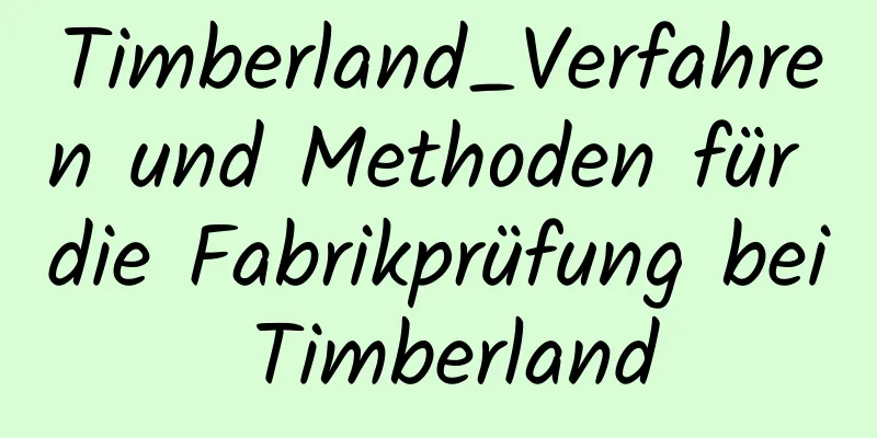 Timberland_Verfahren und Methoden für die Fabrikprüfung bei Timberland