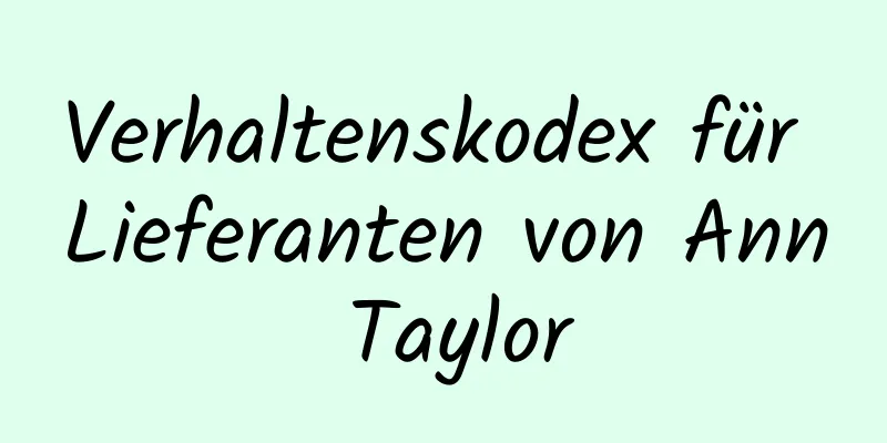 Verhaltenskodex für Lieferanten von Ann Taylor