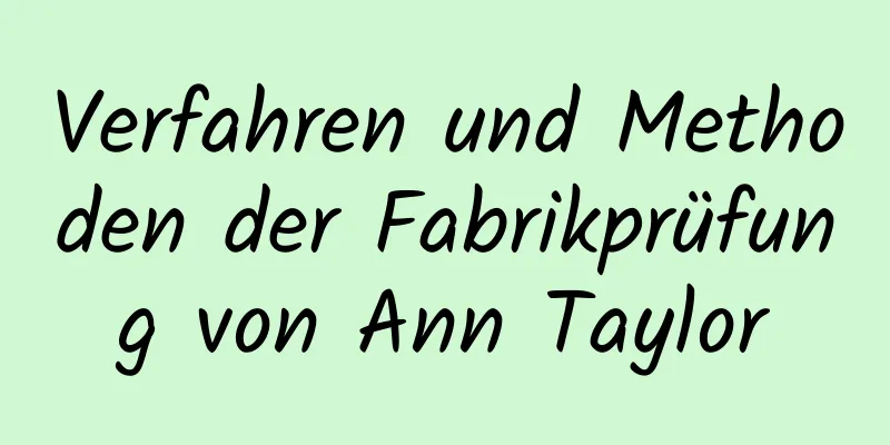 Verfahren und Methoden der Fabrikprüfung von Ann Taylor