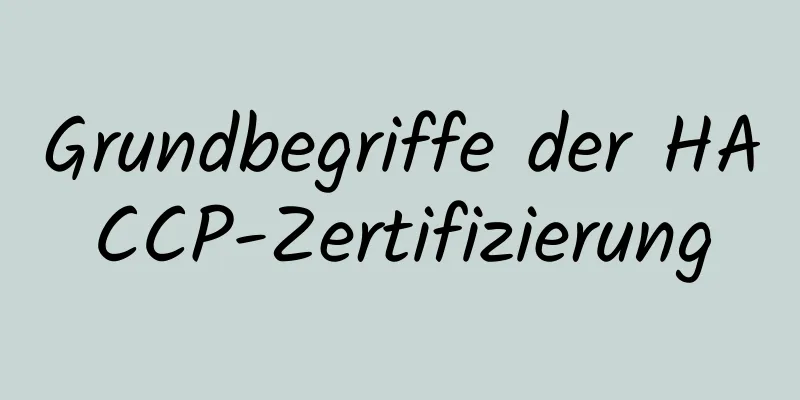 Grundbegriffe der HACCP-Zertifizierung