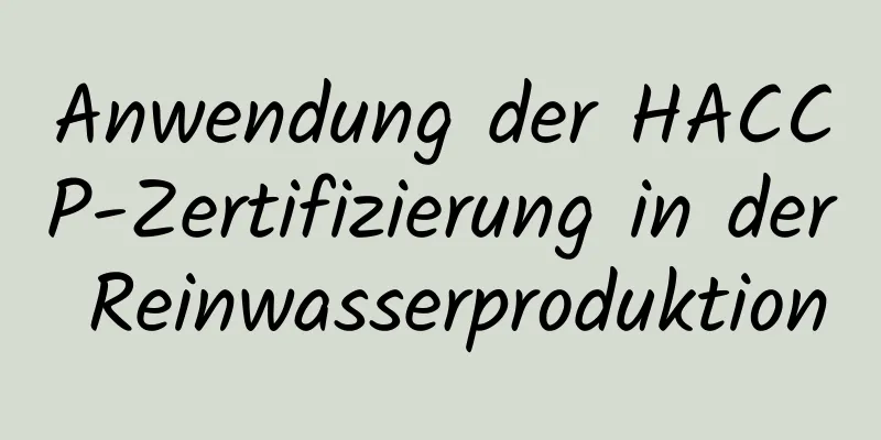 Anwendung der HACCP-Zertifizierung in der Reinwasserproduktion