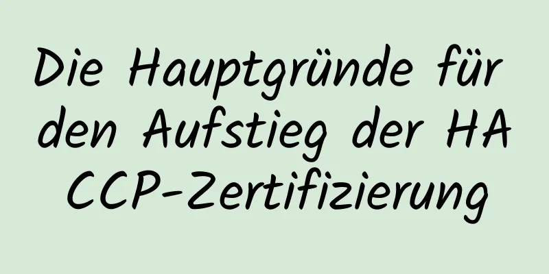 Die Hauptgründe für den Aufstieg der HACCP-Zertifizierung