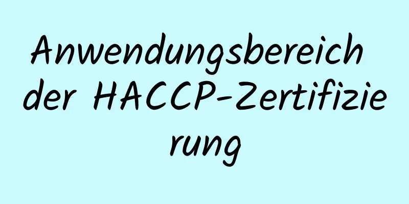 Anwendungsbereich der HACCP-Zertifizierung