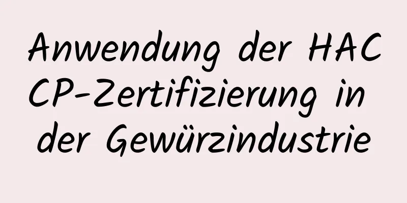 Anwendung der HACCP-Zertifizierung in der Gewürzindustrie