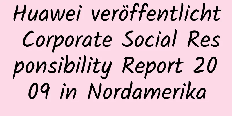 Huawei veröffentlicht Corporate Social Responsibility Report 2009 in Nordamerika