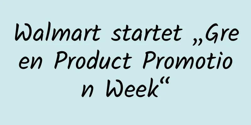 Walmart startet „Green Product Promotion Week“