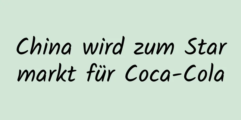 China wird zum Starmarkt für Coca-Cola