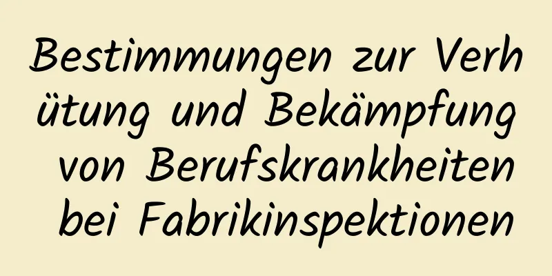 Bestimmungen zur Verhütung und Bekämpfung von Berufskrankheiten bei Fabrikinspektionen