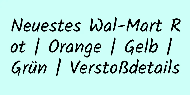 Neuestes Wal-Mart Rot | Orange | Gelb | Grün | Verstoßdetails