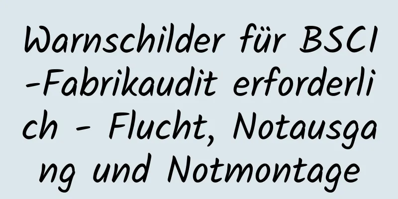 Warnschilder für BSCI-Fabrikaudit erforderlich - Flucht, Notausgang und Notmontage